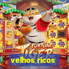 velhos ricos